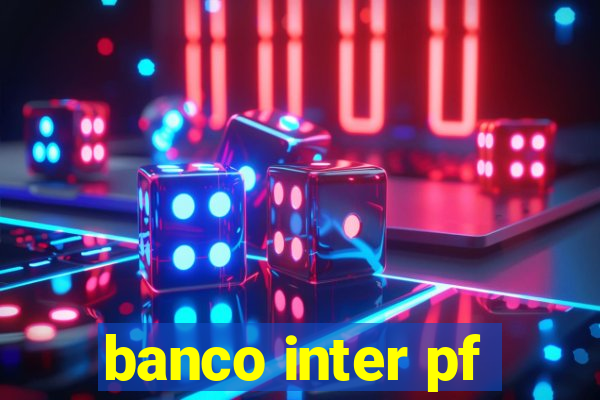 banco inter pf